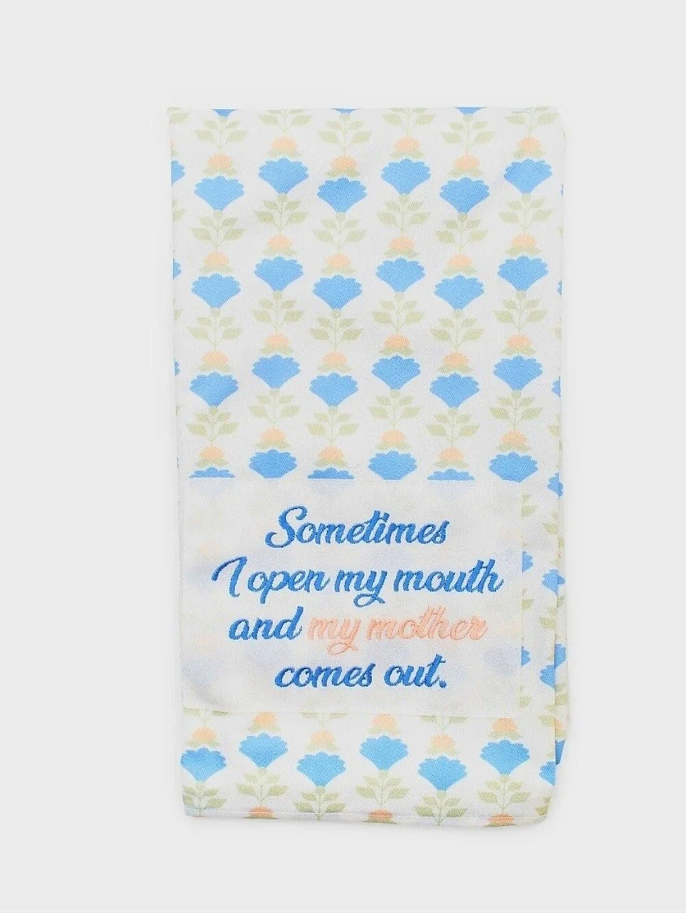 Sometimes I Open My Mouth and My Mother Comes Out Tea Towel 18